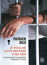 Broschiert Je voulais juste rentrer chez moi... von Patrick Dils