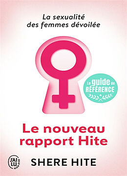 Broschiert Le nouveau rapport Hite : l'enquête la plus révolutionnaire jamais menée sur la sexualité féminine von Shere Hite