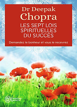 Broché Les sept lois spirituelles du succès : demandez le bonheur et vous le recevrez de Deepak Chopra