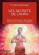 Broché Les secrets de l'aura : vingt-huit leçons pour développer vos pouvoirs parapsychologiques de T.Lobsang Rampa