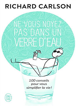 Broschiert Ne vous noyez pas dans un verre d'eau : cent conseils pour vous simplifier la vie ! von Richard Carlson