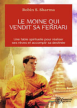 Broschiert Le moine qui vendit sa Ferrari : une fable spirituelle pour réaliser ses rêves et accomplir sa destinée von Robin S. Sharma