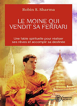 Broschiert Le moine qui vendit sa Ferrari : une fable spirituelle pour réaliser ses rêves et accomplir sa destinée von Robin S. Sharma