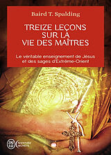 Broschiert Treize leçons sur La vie des maîtres. Questions et réponses sur La vie des maîtres von Baird T. Spalding