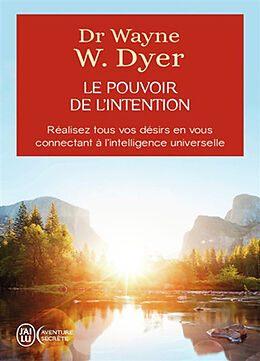 Broschiert Le pouvoir de l'intention : apprendre à co-créer le monde à votre façon : réalisez tous vos désirs en vous connectant... von Wayne W. Dyer