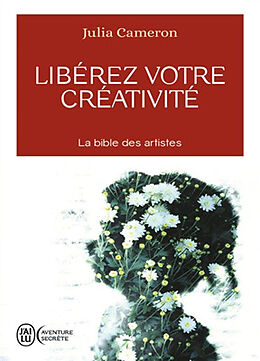 Kartonierter Einband Libérez votre créativité - Un livre culte ! von Julia Cameron