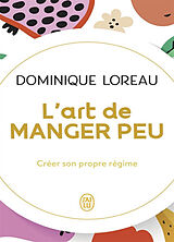 Broché L'art de manger peu : créer son propre régime de Dominique Loreau