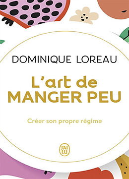 Broché L'art de manger peu : créer son propre régime de Dominique Loreau