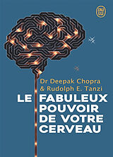 Broché Le fabuleux pouvoir de votre cerveau : nous utilisons 5 % de notre potentiel, et si nous en exploitions 100 % de Deepak Chopra