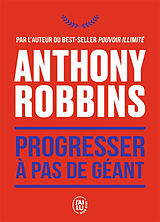 Broché Progresser à pas de géant : 365 messages quotidiens de maîtrise de soi de Anthony Robbins