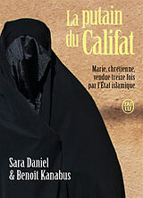 Broché La putain du califat : Marie, chrétienne, vendue treize fois par l'Etat islamique de Sara; Kanabus, Benoît Daniel