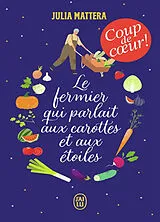  Le fermier qui parlait aux carottes et aux étoiles von Julia Mattera