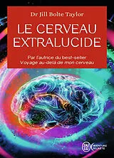 Broschiert Le cerveau extralucide von Jill Bolte Taylor