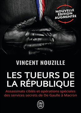 Broché Les tueurs de la République : assassinats ciblés et opérations spéciales des services secrets de De Gaulle à Macron de Vincent Nouzille