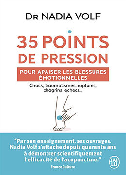 Broché 35 points de pression pour apaiser les blessures émotionnelles : chocs, traumatismes, rupture, chagrins, échecs... de Nadia Volf