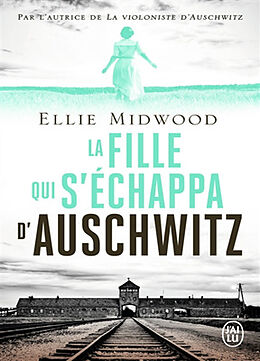 Broché La fille qui s'échappa d'Auschwitz de Ellie Midwood