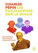 Broschiert Les philosophes sur le divan : quand Platon, Kant et Sartre rencontrent Freud von Charles Pépin