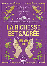 Broché La richesse est sacrée : libérez votre rapport à l'argent et connectez-vous à l'abondance de Lila Rhiyourhi