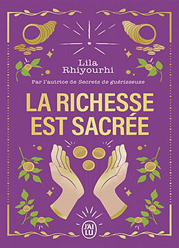 Broché La richesse est sacrée : libérez votre rapport à l'argent et connectez-vous à l'abondance de Lila Rhiyourhi