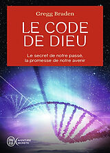 Broschiert Le code de Dieu : le secret de notre passé, la promesse de notre avenir von Gregg Braden