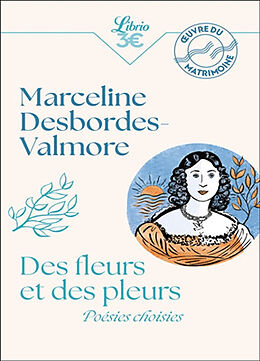 Broché Des fleurs et des pleurs : poésies choisies de Marceline Desbordes-Valmore