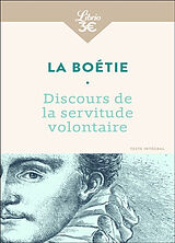 Broché Discours de la servitude volontaire. De la liberté des anciens comparée à celle des modernes. Le loup et le chien de E. de; Constant, B.; La Fontaine, J. de La Boétie