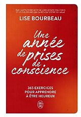 Kartonierter Einband Une Année de Prises de Conscience - 365 Exercices Pour Apprendre à Etre Heureux von Lise Bourbeau