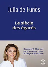 Broschiert Le siècle des égarés : comment être soi sans tomber dans le piège identitaire von Julia de Funès