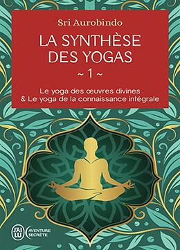 Broschiert La synthèse des yogas. Vol. 1 von Sri Aurobindo