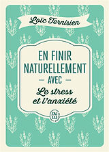 Broché En finir naturellement avec le stress et l'anxiété de Loïc Ternisien