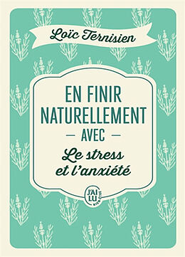 Broché En finir naturellement avec le stress et l'anxiété de Loïc Ternisien