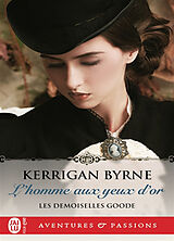 Broché Les demoiselles Goode. Vol. 1. L'homme aux yeux d'or de Kerrigan Byrne