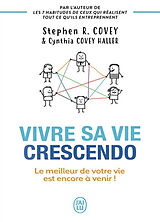 Broché Vivre sa vie crescendo : le meilleur de votre vie est encore à venir ! de Stephen R.; Covey Haller, Cynthia Covey