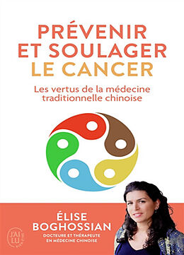 Broché Prévenir et soulager le cancer : les vertus de la médecine traditionnelle chinoise de Elise Boghossian