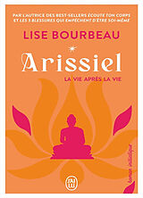 Broché Arissiel : la vie après la vie : roman initiatique de Lise Bourbeau
