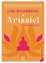Broschiert Arissiel : la vie après la vie : roman initiatique von Lise Bourbeau