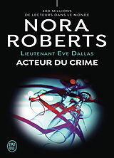 Broschiert Lieutenant Eve Dallas. Vol. 56. Acteur du crime von Nora Roberts