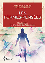 Broché Les formes-pensées : révélations et pratiques d'autoguérison de Anne; Achram, Antoine Givaudan