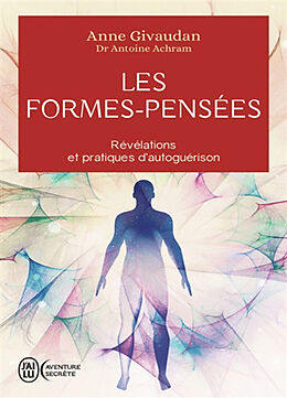 Broché Les formes-pensées : révélations et pratiques d'autoguérison de Anne; Achram, Antoine Givaudan