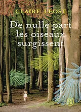 Broschiert De nulle part les oiseaux surgissent von Claire Léost