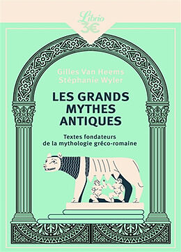 Broché Les grands mythes antiques : textes fondateurs de la mythologie gréco-romaine de Gilles; Wyler, Stéphanie Van Heems