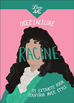 Broché Osez (re)lire Racine : 35 extraits pour souffrir avec style de Jean Racine