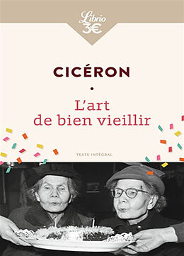 Broché L'art de bien vieillir : texte intégral de Cicéron