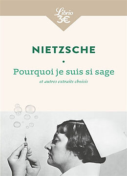 Broché Pourquoi je suis si sage : et autres morceaux choisis de Friedrich Nietzsche