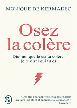 Broché Osez la colère : dis-moi quelle est ta colère, je te dirai qui tu es de Monique de Kermadec