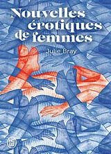 Broschiert Nouvelles érotiques de femmes von Julie Bray