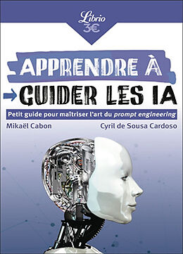 Broschiert Apprendre à guider les IA : petit guide pour maîtriser l'art du prompt engineering von Cyril de ; Cabon, Mikaël Sousa Cardoso