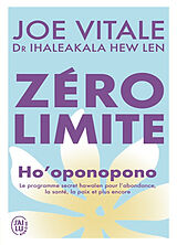 Broschiert Zéro limite : Ho'oponopono : le programme secret hawaïen pour l'abondance, la santé, la paix et plus encore von Joe Vitale