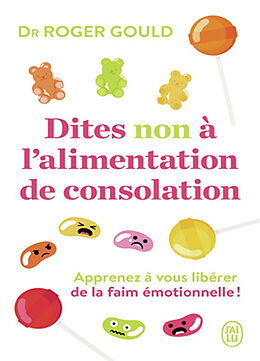 Broché Dites non à l'alimentation de consolation : apprenez à vous libérer de la faim émotionnelle ! de Roger Gould