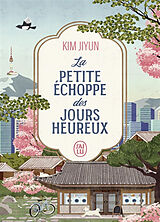 Kartonierter Einband La petite échoppe des jours heureux von Kim Jiyun